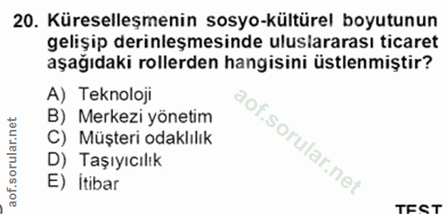 20. soru: Küreselleşmenin sosyo-kültürel boyutunun gelişip derinleşmesinde uluslararası ticaret aşağıdaki rollerden hangisini ü…