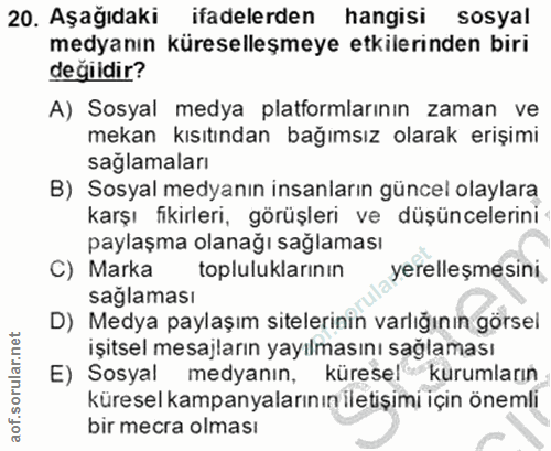 20. soru: Aşağıdaki ifadelerden hangisi sosyal medyanın küreselleşmeye etkilerinden biri değildir? A) Sosyal medya platformları…