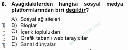 8. soru: Aşağıdakilerden hangisi sosyal medya platformlarından biri değildir? A) Sosyal ağ siteleri B) Bloglar rular.net C) İç…