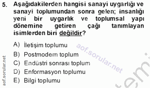 5. soru: Aşağıdakilerden hangisi sanayi uygarlığı ve sanayi toplumundan sonra gelen; insanlığı yeni bir uygarlık ve toplumsal…