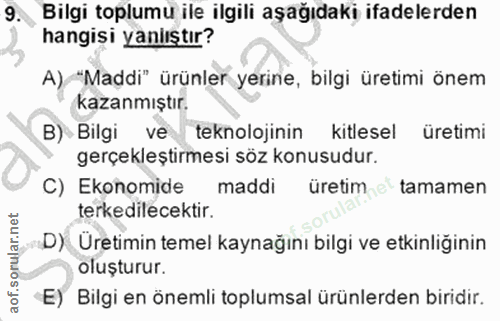 9. soru: Bilgi toplumu ile ilgili aşağıdaki ifadelerden hangisi yaniıştır? A) "Maddi" ürünler yerine, bilgi üretimi önem kazan…