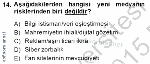 14. soru: Aşağıdakilerden hangisi yeni medyanın risklerinden biri değildir? A) Bilgi istismarı/veri eşleştirmesi B) Mahremiyeti…