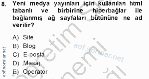 8. soru: Yeni medya yayınları için kullanılan html tabanlı ve birbirine hiperbağlar ile bağlanmış ağ sayfaları_bütününe ne ad…