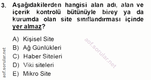 3. soru: Aşağıdakilerden hangisi alan adı, alan ve içerik kontrolü bütünüyle birey ya da kurumda olan site sınıflandırması içi…