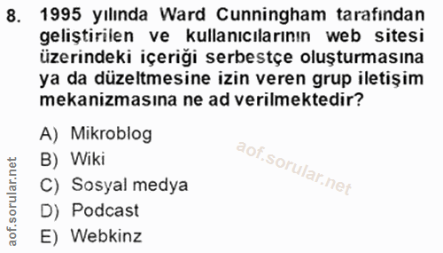 8. soru: 1995 yılında Ward Cunningham tarafindan geliştirilen ve kullanıcılarının web sitesi üzerindeki içeriği serbestçe oluş…