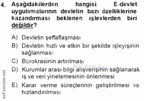 4. soru: Aşağıdakilerden hangisi E-devlet uygulamalarının devletin bazı özelliklerine kazandırması beklenen işlevlerden biri d…