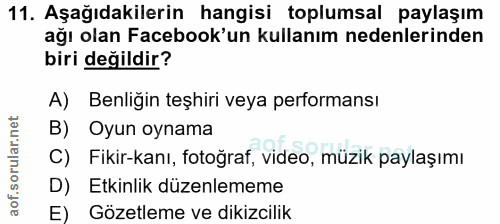 11. soru: Aşağıdakilerin hangisi toplumsal paylaşım ağı olan Facebook'un kullanım nedenlerinden biri değildir? A) Benligin teşh…