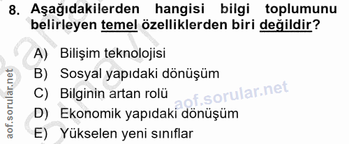 8. soru: Aşağıdakilerden hangisi bilgi toplumunu belirleyen temel özelliklerden biri değildir? A) Bilişim teknolojisi B) Sosya…
