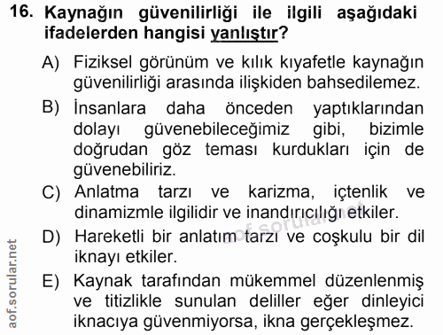 16. soru: Kaynağın güvenilirliği ile ilgili aşağıdaki ifadelerden hangisi yanlıştır? A) Fiziksel görünüm ve kılık kıyafetle kay…