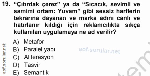 19. soru: "Çıtırdak çerez" ya da "Sıcacık, sevimli ve samimi ortam: Yuvam" gibi sessiz harflerin tekrarına dayanan ve marka adı…