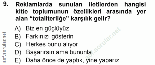 9. soru: Reklamlarda sunulan iletilerden hangisi kitle toplumunun özellikleri arasinda yer alan "totaliterliğe" karşılık gelir…