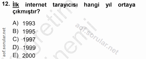 12. soru: İlk internet tarayıcısı hangi yıl ortaya çıkmıştır? A) 1993 B) 1995 C) 1997 D) 1999 E) 2000