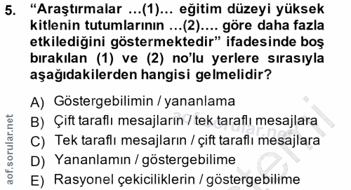 5. soru: "Araştırmalar ...(1)... eğitim düzeyi yüksek kitlenin tutumlarının ...(2).... göre daha fazla etkilediğini göstermekt…