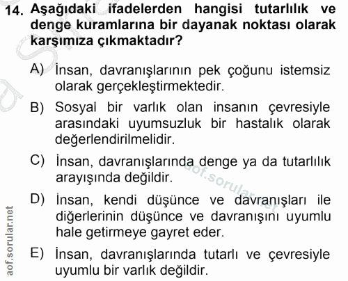 14. soru: Aşağıdaki ifadelerden hangisi tutarlılık ve denge kuramlarına bir dayanak noktası olarak karşımıza çıkmaktadır? A) İn…