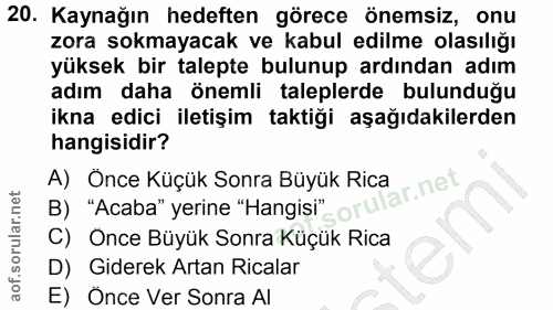 20. soru: Kaynağın hedeften görece önemsiz, onu zora sokmayacak ve kabul edilme olasılığı yüksek bir talepte bulunup ardından a…