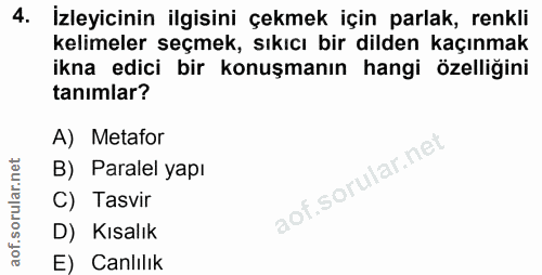4. soru: İzleyicinin ilgisini çekmek için parlak, renkli kelimeler seçmek, sıkıcı bir dilden kaçınmak ikna edici bir konuşmanı…