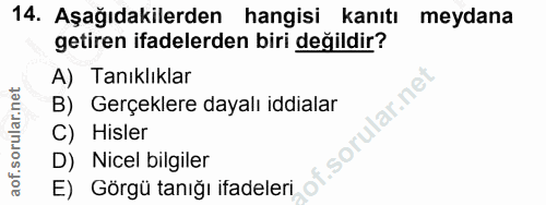 14. soru: Aşağıdakilerden hangisi kanıtı meydana getiren ifadelerden biri değildir? A) Tanıklıklar ar.net B) Gerçeklere dayalı…
