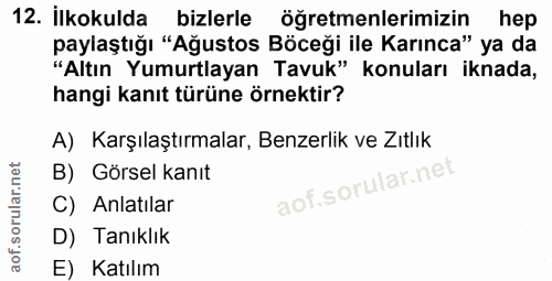 12. soru: İlkokulda bizlerle öğretmenlerimizin hep paylaştığı "Ağustos Böceği ile Karınca" ya da "Altın Yumurtlayan Tavuk" konu…