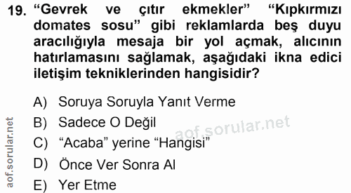19. soru: "Gevrek ve çıtır ekmekler" "Kıpkırmızı domates sosu" gibi reklamlarda beş duyu aracılığıyla mesaja bir yol açmak, alı…