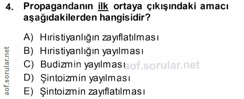 4. soru: Propagandanın ilk ortaya çıkışındaki amacı aşağıdakilerden hangisidir? A) Hıristiyanlığın zayıflatılması B) Hıristiya…