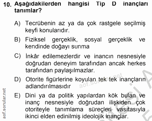 10. soru: Aşagıdakilerden hangisi Tip D inançları tanımlar? A) Tecrübenin az ya da çok rastgele seçilmiş keyfi konularıdır. B)…