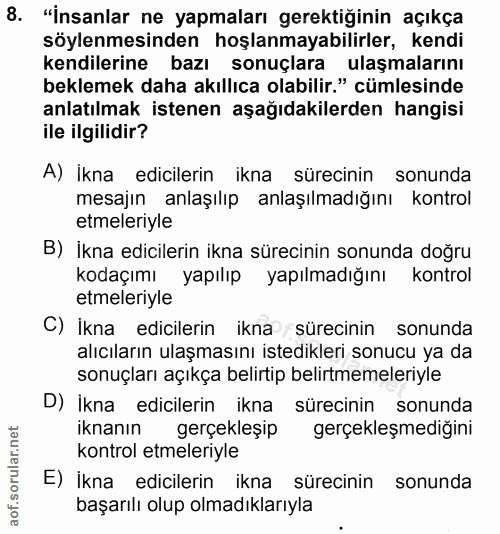8. soru: "İnsanlar ne yapmaları gerektiğinin açıkça söylenmesinden hoşlanmayabilirler, kendi kendilerine bazı sonuçlara ulaşma…