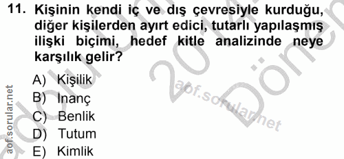 11. soru: Kişinin kendi iç ve dış çevresiyle kurduğu, diğer kişilerden ayırt edici, tutarlı yapılaşmış ilişki biçimi, hedef kit…