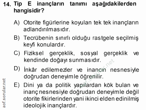 14. soru: Tip E inançların tanımı aşağıdakilerden hangisidir? A) Otorite figürlerine koyulan tek tek inançların adlandırılmasıd…