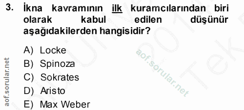 3. soru: İkna kavramının ilk kuramcılarından biri olarak kabul edilen düşünür aşağıdakilerden hangisidir? A) Locke B) Spinoza…