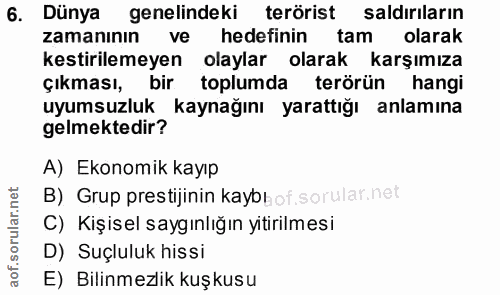6. soru: Dünya genelindeki terörist saldırıların zamanının ve hedefinin tam olarak kestirilemeyen olaylar olarak karşımıza çık…