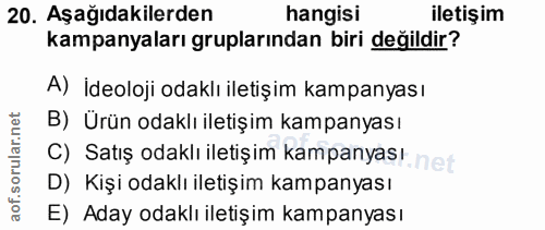 20. soru: Aşağıdakilerden hangisi iletişim kampanyaları gruplarından biri değildir? A) İdeoloji odaklı iletişim kampanyası B) Ü…