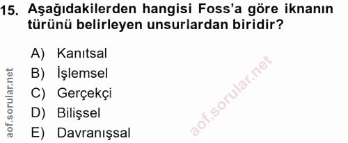 15. soru: Aşağıdakilerden hangisi Foss'a göre iknanın türünü belirleyen unsurlardan biridir? A) Kanıtsal B) İşlemsel C) Gerçekç…