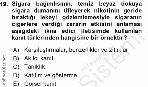 19. soru: Sigara bağımlısının, temiz beyaz dokuya sigara dumanını üfleyerek nikotinin geride bıraktığı lekeyi gözlemlemesiyle s…