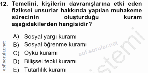 12. soru: Temelini, kişilerin davranışlarına etki eden fiziksel unsurlar hakkında yapılan muhakeme sürecinin oluşturduğu kuram…