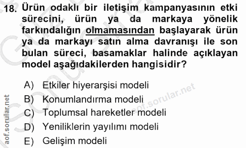 18. soru: Ürün odaklı bir iletişim kampanyasının etki sürecini, •ürün ya da markaya yönelik farkındalığın olmamasından başlayar…
