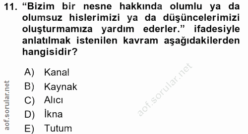 11. soru: "Bizim bir nesne hakkında olumlu ya da olumsuz hislerimizi ya da düşüncelerimizi oluşturmamıza yardım ederler." ifade…