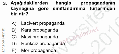 3. soru: Aşağıdakilerden hangisi propagandanın kaynağına göre sınıflandırılma türlerinden biridir? A) Lacivert propaganda B) K…