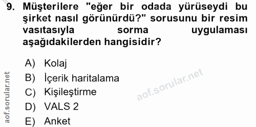 9. soru: Müşterilere "eğer bir odada yürüseydi bu şirket nasıl görünürdü?" sorusunu bir resim vasıtasıyla sorma uygulaması aşa…