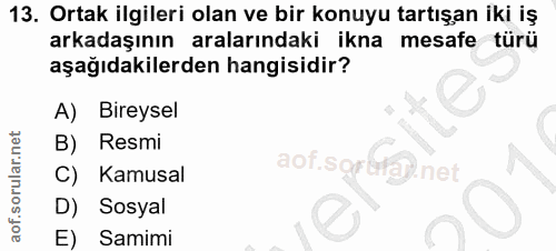 13. soru: Ortak ilgileri olan ve bir konuyu tartışan iki iş arkadaşının aralarındaki ikna mesafe türü aşağıdakilerden hangisidi…