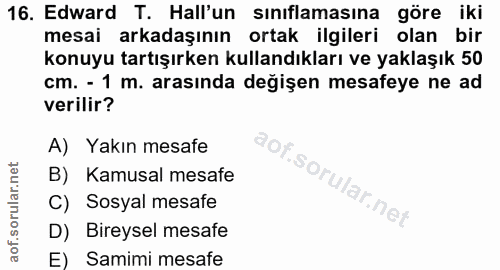 16. soru: Edward T. Hall'un sınıflamasına göre iki mesai arkadaşının ortak ilgileri olan bir konuyu tartışırken kullandıkları v…