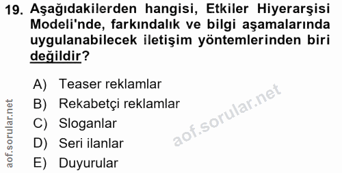 19. soru: Aşağıdakilerden hangisi, Etkiler Hiyerarşisi Modeli'nde, farkındalık ve bilgi aşamalarında uygulanabilecek iletişim y…