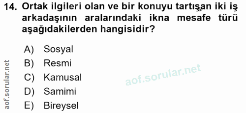 14. soru: Ortak ilgileri olan ve bir konuyu tartışan iki iş arkadaşının aralarındaki ikna mesafe türü aşağıdakilerden hangisidi…