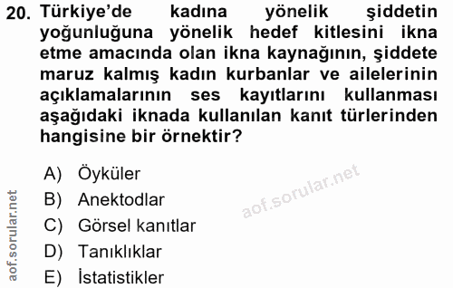 20. soru: Türkiye'de kadına yönelik şiddetin yoğunluğuna yönelik hedef kitlesini ikna etme amacında olan ikna kaynağının, şidde…