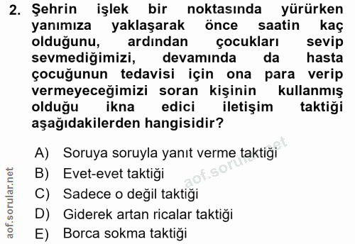 2. soru: Şehrin işlek bir noktasında yürürken yanımıza yaklaşarak önce saatin kaç olduğunu, ardından çocukları sevip sevmediği…
