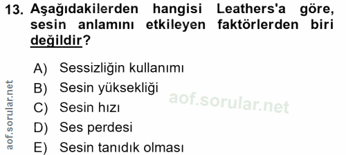 13. soru: Aşağıdakilerden hangisi Leathers'a göre, sesin anlamını etkileyen faktörlerden biri değildir? A) Sessizliğin kullanım…