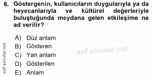 6. soru: Göstergenin, kullanıcıların duygularıyla ya da heyecanlarıyla ve kültürel değerleriyle buluştuğunda meydana gelen etk…