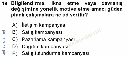 19. soru: Bilgilendirme, ikna etme veya davranış değişimine yönelik motive etme amacı güden planlı çalışmalara ne ad verilir? A…