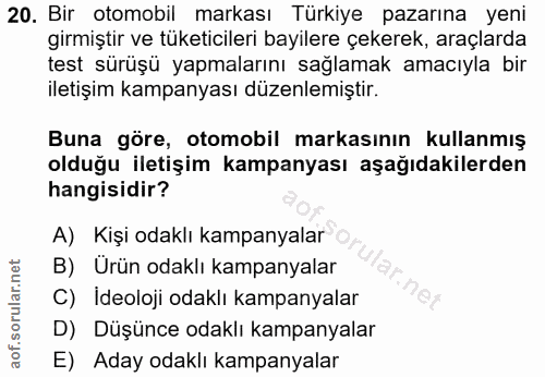 20. soru: Bir otomobil markası Türkiye pazarına yeni girmiştir ve tüketicileri bayilere çekerek, araçlarda test sürüşü yapmalar…