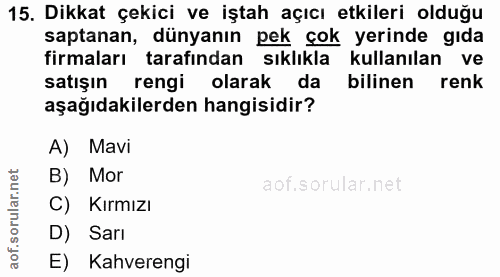 15. soru: Dikkat çekici ve iştah açıcı etkileri olduğu sanen angi dersk ta binan rand bilinen aşağıdakilerden hangisidir? A) Ma…