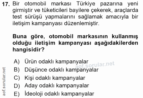 17. soru: Bir otomobil markası Türkiye pazarına yeni girmiştir ve tüketicileri bayilere çekerek, araçlarda test sürüşü yapmalar…